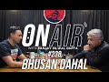 On Air With Sanjay #238 - Bhusan Dahal Returns!