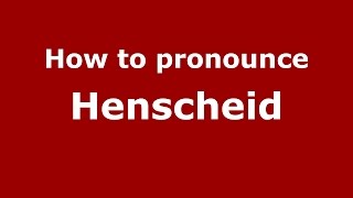 How to pronounce Henscheid