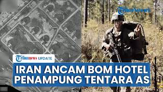 Iran Geram, Ancam Bom Hotel yang Tampung Tentara AS di Timur Tengah: Di Mana Pun Mereka Kami Serang