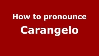 How to pronounce Carangelo
