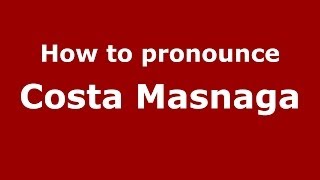 How to pronounce Costa Masnaga