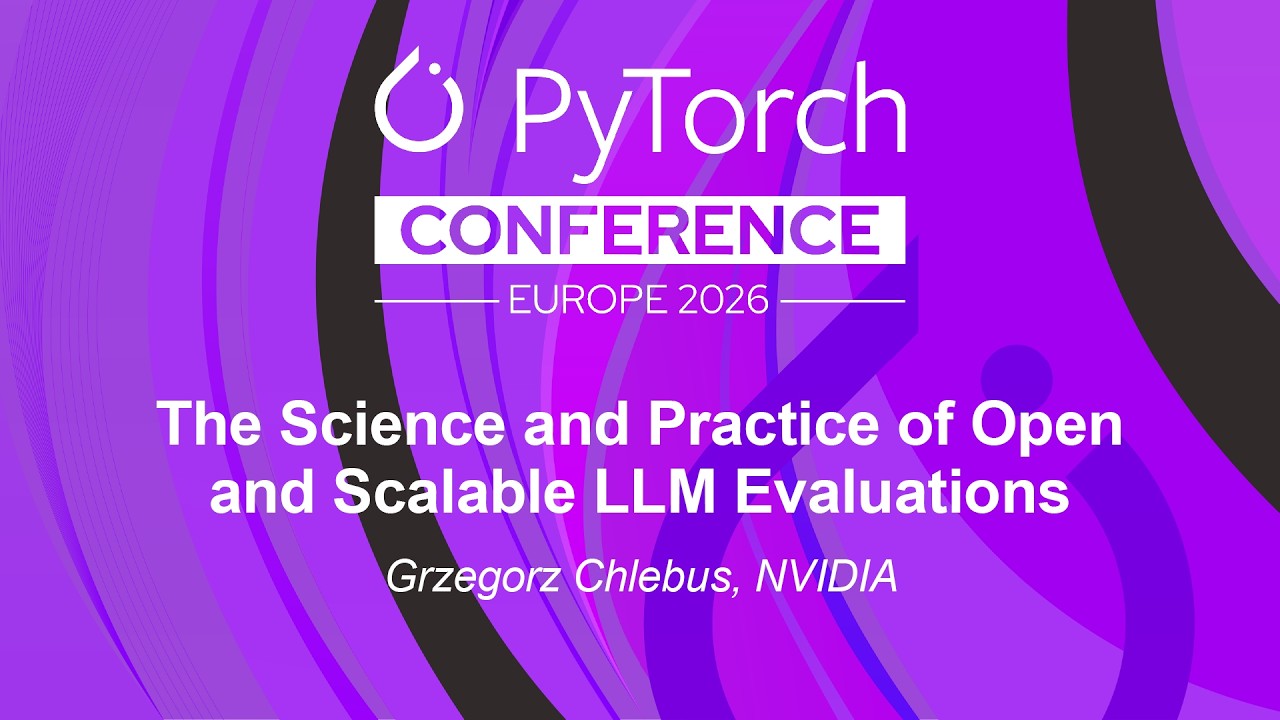 The Science and Practice of Open and Scalable LLM Evaluations - Grzegorz Chlebus, NVIDIA