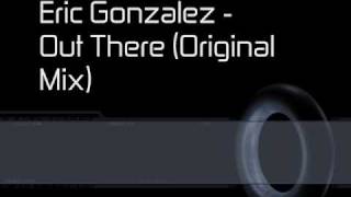 Eric Gonzalez - Out There (Original Mix)