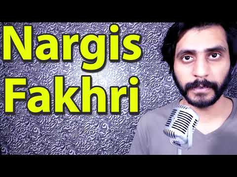 How To Pronounce Nargis Fakhri