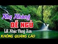 Bolero Chọn Lọc Cực Êm Tai - LK Nhạc Vàng Xưa Trữ Tình KHÔNG QUẢNG CÁO Ru Ngủ Đêm Khuya Cả Xóm Phê