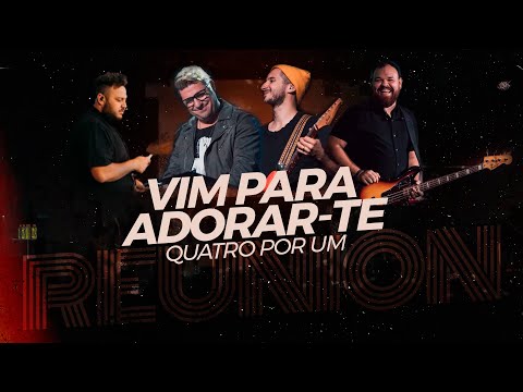 Quatro por Um - Vim para adorar te