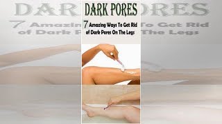 How to Get Rid of Dark Pores on Your Legs