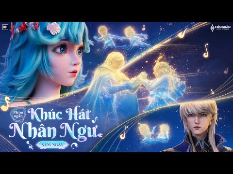 🧜‍♀️ PHIM NGẮN | KHÚC HÁT NHÂN NGƯ 🎶 - Garena Liên Quân Mobile