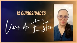 12 curiosidades do livro de Ester.