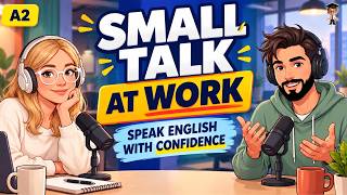 Small Talk at Work: Speak English with Confidence | English Conversation Practice | English Podcast