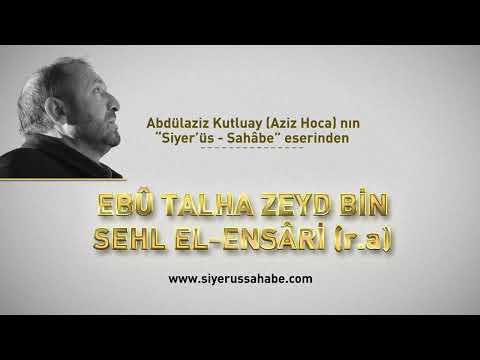 Ebû Talha Zeyd Bin Sehl El-Ensâri (r.a) - Abdülaziz Kutluay (Aziz Hoca)  - Siyer'üs Sahâbe eseri