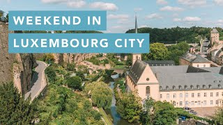Travel Guide: A weekend in Luxembourg City