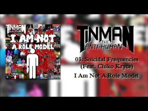 Tinman The Anti-Human -  Suicidal Frequencies (Feat. Chiko Kryce)