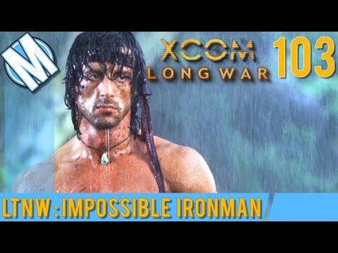 LTNW: XCOM Long War Part 103 - Rambo Style!