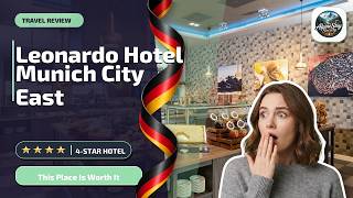 Leonardo Hotel Munich City East - This Place Is Worth It | Munich, Germany✨