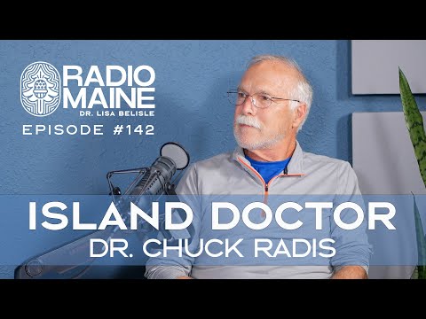 Radio Maine: Dr. Chuck Radis: Maine's Renaissance Physician