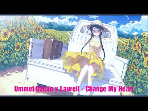 Ummet Ozcan x Laurell - Change My Heart
