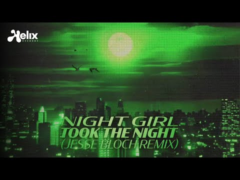 Night Girl - Took The Night (Jesse Bloch Remix) [Visualizer] [Helix Records]