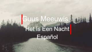 Guus Meeuwis - Het is Een Nacht Español/Nederlands