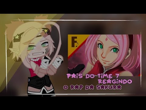 Pais do time 7 Reagindo ao rap da Sakura (Garota Haruno) 