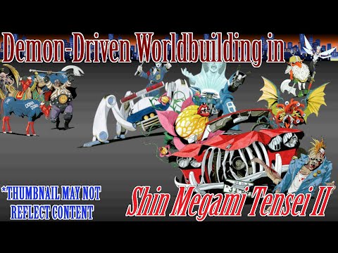Demon-Driven Worldbuilding in Shin Megami Tensei II (& 1)