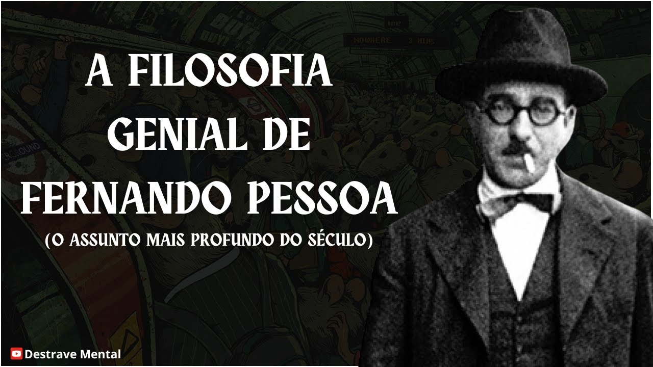 A Filosofia Genial de Fernando Pessoa (O ASSUNTO MAIS PROFUNDO DO SÉCULO)
