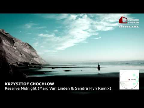 Krzysztof Chochlow - Reserve Midnight (Marc van Linden & Sandra Flyn Remix)