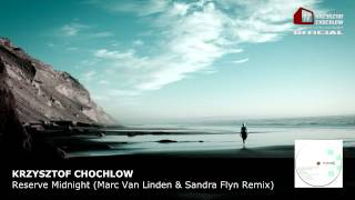 Krzysztof Chochlow - Reserve Midnight (Marc van Linden & Sandra Flyn Remix)