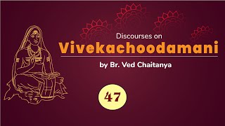 Discourses on Vivekachoodamani by Br. Ved Chaitanya - Discourse 47 - Verses - 179 to 183