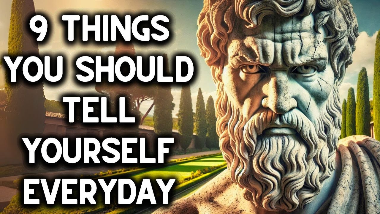 9 THINGS YOU SHOULD TELL YOURSELF EVERY DAY | Stoicism