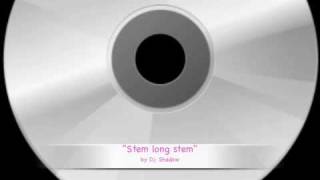 Stem long stem - Dj Shadow