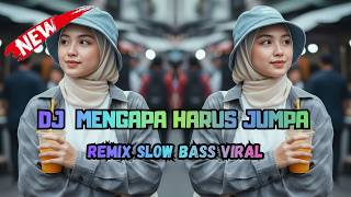 Download lagu DJ MENGAPA HARUS JUMPA - DJ NOSTALGIA SLOW BASS PALING DI CARI 2026 mp3