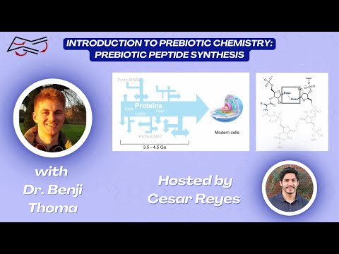Introduction to Prebiotic Chemistry: Prebiotic Peptide Synthesis with Dr. Benji Thoma