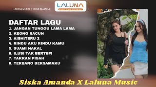 Download lagu SISKA AMANDA - JANGAN TUNGGU LAMA LAMA - KEONG RACUN | FULL ALBUM LALUNA MUSIC VIDEO mp3 Download lagu SISKA AMANDA - JANGAN TUNGGU LAMA LAMA - KEONG RACUN | FULL ALBUM LALUNA MUSIC VIDEO mp3