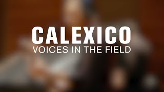 Calexico - Voices In The Field (Live at The Current)