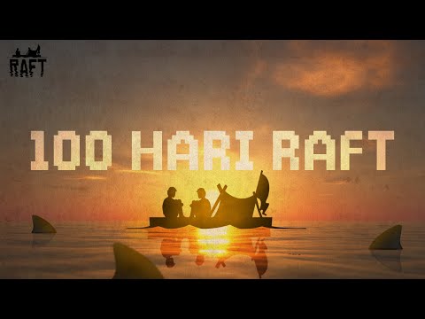 100 HARI RAFT DUO Ft.@Blueriq78 🦈🦈 || RAFT INDONESIA