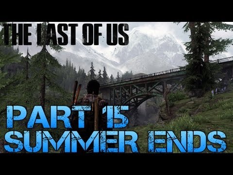 The Last of Us Gameplay Walkthrough - Part 15 - SUMMER ENDS (PS3 Gameplay HD)