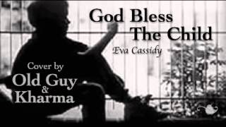 God Bless The Child, Eva Cassidy - Cover by Old Guy &amp; Kharma