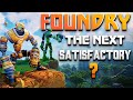 Is Foundry The Next Satisfactory? My First Impressions