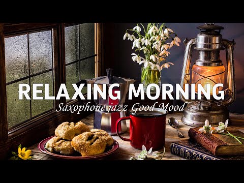 Relaxing Morning Spring Jazz - Saxophone jazz Good Mood to work, study and relax