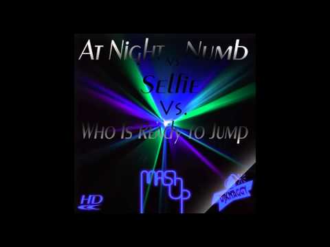 At Night Vs  Numb Vs  Selfie Vs  Who Is Ready To Jump Dj Knaggy Mash Up