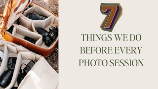 7 Things we do before EVERY Photo Shoot