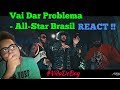 REACT BRASIL #2 : VAI DAR PROBLEMA - ALL-STAR BRASIL (OFICIAL VIDEO) - #VIDADEBOY REACT BRASIL #2 : VAI DAR PROBLEMA - ALL-STAR BRASIL (OFICIAL VIDEO) - #VIDADEBOY