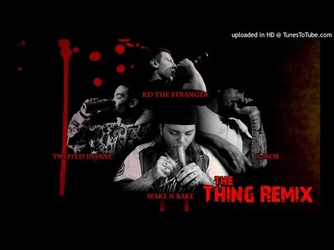 The Thing Remix - KD The Stranger, C-Mob, Twisted Insane, Wake N Bake