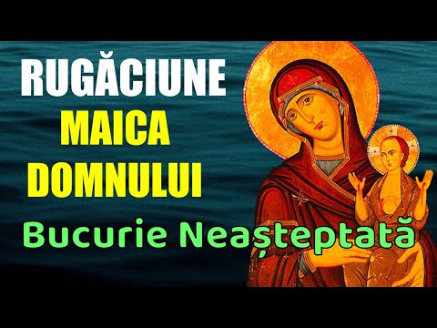 Rugaciune facatoare de MINUNI catre Maica Domnului BUCURIE NEASTEPTATA