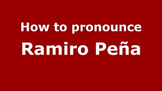How to pronounce Ramiro Peña