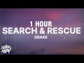 1 HOUR Drake Search Rescue Lyrics