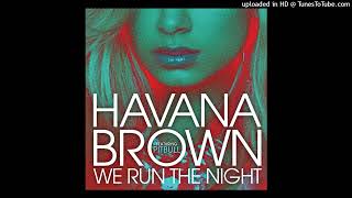 Havana Brown - We Run The Night (feat. Pitbull) (PAL Pitched)