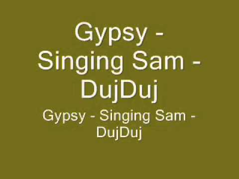 Gypsy   Singing Sam   DujDuj
