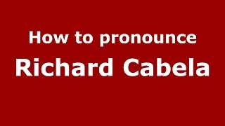 How to pronounce Richard Cabela